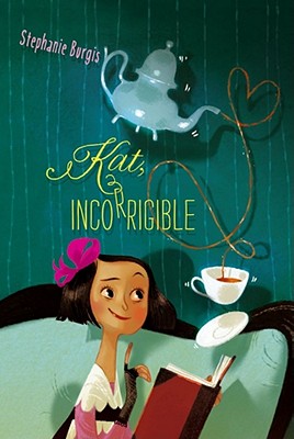 Kat, Incorrigible (Unladylike Adventures of Kat Stephenson (Kat, Incorrigible))