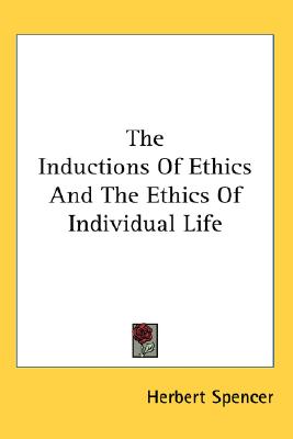 The Inductions Of Ethics And The Ethics Of Individual Life