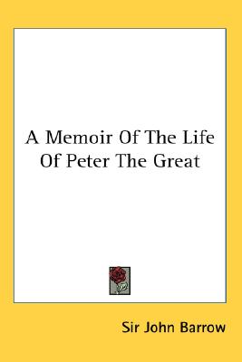 A Memoir of the Life of Peter the Great