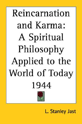 Reincarnation and Karma: A Spiritual Philosophy Applied to the World of Today 1944
