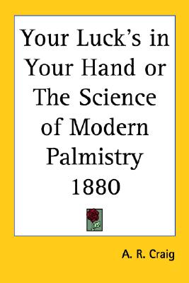 Your Luck's in Your Hand or the Science of Modern Palmistry 1880