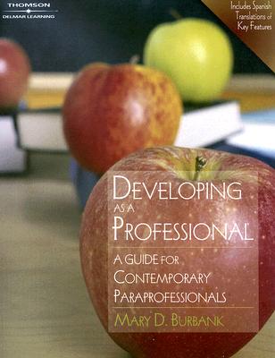 Developing As a Professional; A Guide for Contemporary Paraprofessionals