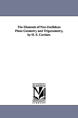 The elements of non-Euclidean plane geometry and trigonometry, by H. S. Carslaw.