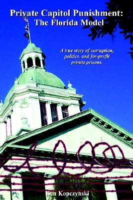 PRIVATE CAPITOL PUNISHMENT - THE FLORIDA MODEL