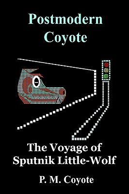 Postmodern Coyote: The Voyage of Sputnik Little-Wolf