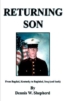 Returning Son: From Bagdad, Kentucky To Baghdad, Iraq (and Back) - Signed By Author