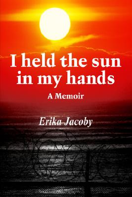 I Held the Sun in My Hands: A Memoir