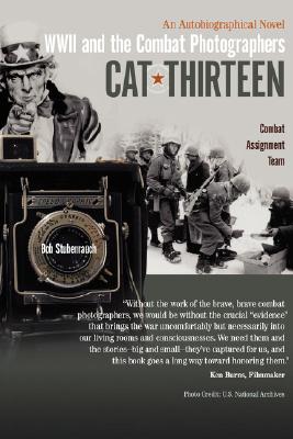 Cat Thirteen: An AutoBiographical Novel of a Combat Photographer in World War II