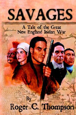Savages: A Tale of the Great New England Indian War