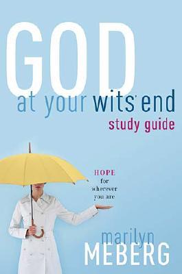 Image for God at Your Wits' End Study Guide: Hope for Wherever You Are God at Your Wits' End Study Guide: Hope for Wherever You Are