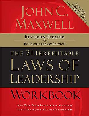 The 21 Irrefutable Laws of Leadership Workbook Revised and Updated