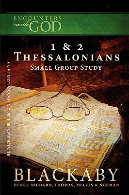 1 and 2 Thessalonians: A Blackaby Bible Study Series (Encounters with God)