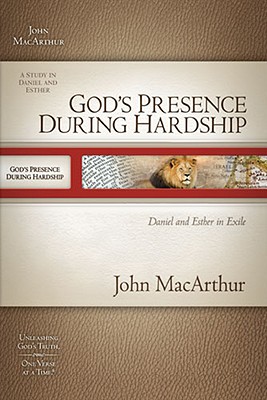 God's Presence During Hardship: Daniel and Esther in Exile (Macarthur Old Testament Study Guide)
