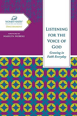 Image for Listening for the Voice of God: Growing in Faith Every Day (Women of Faith Study Guide Series)