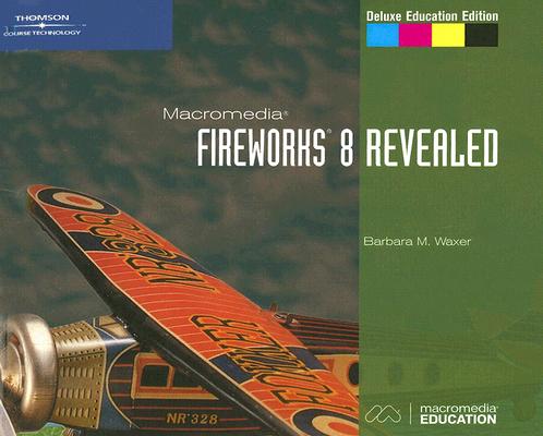 Macromedia Fireworks 8 Revealed, Deluxe Education Edition