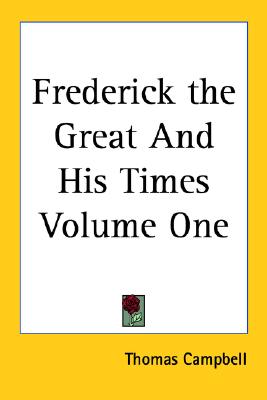 Frederick the Great And His Times Volume One