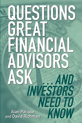 Image for Questions Great Financial Advisors Ask. and Investors Need to Know Questions Great Financial Advisors Ask. and Investors Need to Know