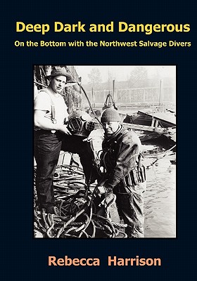 Deep, Dark and Dangerous: On the Bottom with the Northwest Salvage Divers