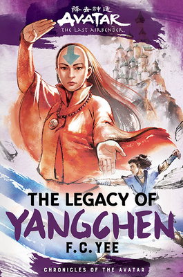 AVATAR : THE LAST AIRBENDER : THE LEGACY OF YANGCHEN ( CHRONICLES OF THE AVATAR #4 ) ( SIGNED BY AUTHOR F.C. YEE ON TITLE PAGE )