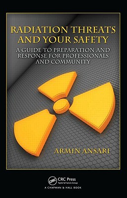 Radiation Threats and Your Safety: A Guide to Preparation and Response for Professionals and Community