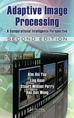 Adaptive Image Processing: A Computational Intelligence Perspective, Second Edition (Image Processing Series)