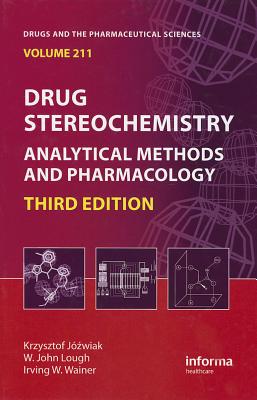 Drug Stereochemistry: Analytical Methods and Pharmacology, Third Edition (Drugs and the Pharmaceutical Sciences)