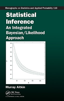Statistical Inference: An Integrated Bayesian/Likelihood Approach (CRC Monographs on Statistics & Applied Probability (Hardcover))