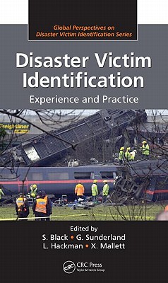 Disaster Victim Identification: Experience and Practice (Global Perspectives on Disaster Victim Identification)
