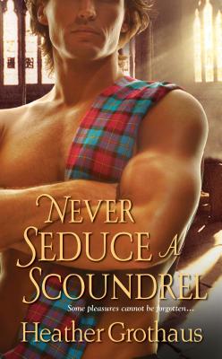 Never Seduce a Scoundrel [Mass Market Paperback] Grothaus, Heather