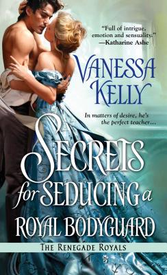 Secrets for Seducing a Royal Bodyguard (Renegade Royals)