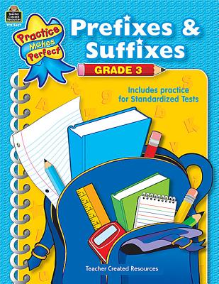 Image for Prefixes & Suffixes Grade 3 (Practice Makes Perfect (Teacher Created Resources)) Prefixes & Suffixes Grade 3 (Practice Makes Perfect (Teacher Created Resources))