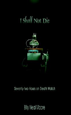 I Shall Not Die: Seventy-two Hours on Death Watch