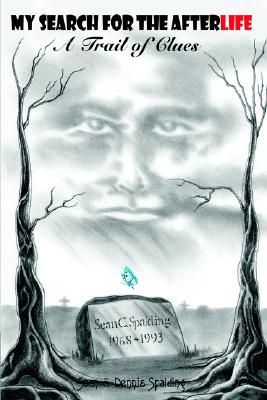 MY SEARCH FOR THE AFTERLIFE: A Trail of Clues