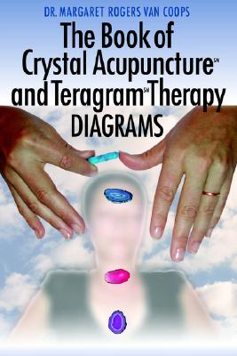 The Book of Crystal Acupuncture and Teragram Therapy Diagrams