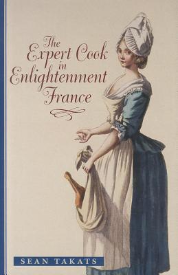 The Expert Cook in Enlightenment France (The Johns Hopkins University Studies in Historical and Political Science)