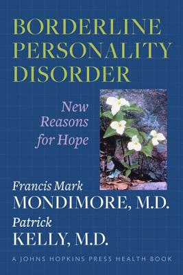 Borderline Personality Disorder: New Reasons for Hope (A Johns Hopkins Press Health Book)