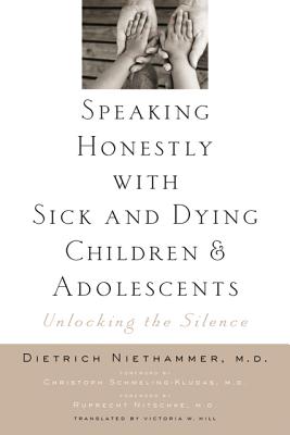 Speaking Honestly with Sick and Dying Children and Adolescents: Unlocking the Silence