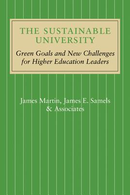 The Sustainable University: Green Goals and New Challenges for Higher Education Leaders