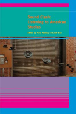 Sound Clash: Listening to American Studies (A Special Issue of American Quarterly)