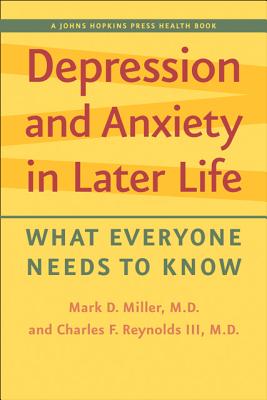 Depression and Anxiety in Later Life: What Everyone Needs to Know (A Johns Hopkins Press Health Book)