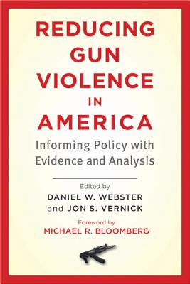 Reducing Gun Violence in America: Informing Policy with Evidence and Analysis