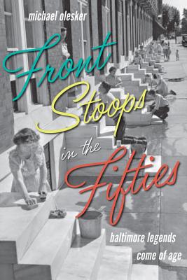 Front Stoops in the Fifties: Baltimore Legends Come of Age