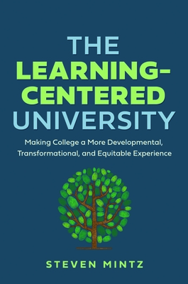 Learning-Centered University: Making College a More Developmental, Transformational, and Equitable Experience