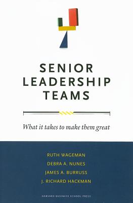 Image for Senior Leadership Teams: What It Takes to Make Them Great Senior Leadership Teams: What It Takes to Make Them Great