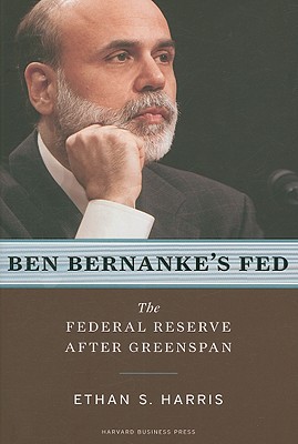 Ben Bernanke's Fed: The Federal Reserve After Greenspan