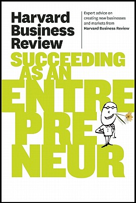 Harvard Business Review on Succeeding as an Entrepreneur (Harvard Business Review Paperback Series)