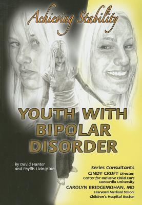 Youth With Bipolar Disorder: Achieving Stability (Helping Youth With Mental, Physical, & Social Disabilities)