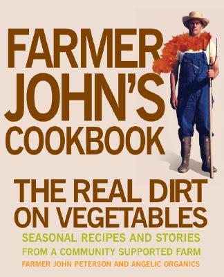 Farmer John's Cookbook: The Real Dirt on Vegetables