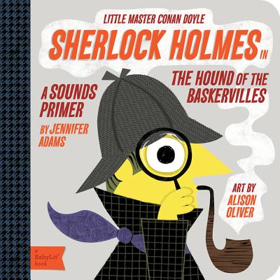 Sherlock Holmes in the Hound of the Baskervilles: A BabyLit Sounds Primer (BabyLit Books)