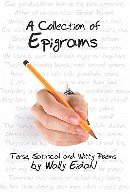 A Collection of Epigrams: Terse, Satirical and Witty Poems